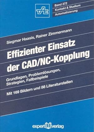 Seller image for Effizienter Einsatz der CAD-NC-Kopplung : Grundlagen, Problemlsungen, Strategien, Fallbeispiele. (=Kontakt & Studium ; Bd. 372 : Automatisierung). for sale by Antiquariat Thomas Haker GmbH & Co. KG