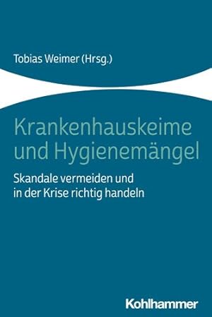 Image du vendeur pour Krankenhauskeime Und Hygienemangel : Skandale Vermeiden Und in Der Krise Richtig Handeln -Language: german mis en vente par GreatBookPricesUK