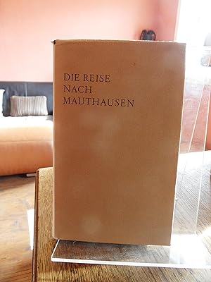 Die Reise nach Mauthausen. Ein Bericht.