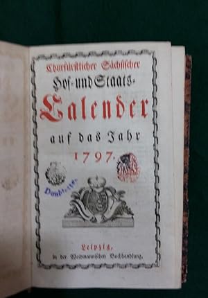 Churfürstlicher Sächsischer Hof - und Staats - Kalender auf das Jahr 1797 mit Anhang: Jetztlebend...
