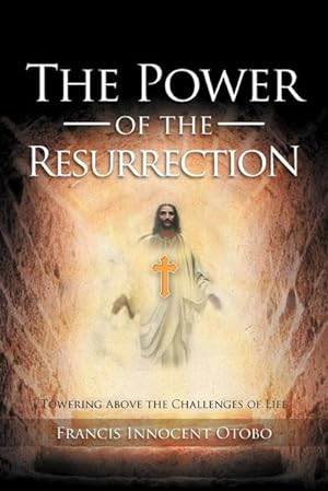 Imagen del vendedor de The Power of the Resurrection : Towering Above the Challenges of Life a la venta por AHA-BUCH GmbH