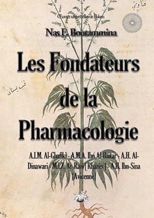 Seller image for Les fondateurs de la Pharmacologie : A.I.M. Al-Ghafiki - A.M.A. Ibn-Al-Batar - A.H. Al-Dinawari - M.I.Z. Ar-Razi [Rhazs] - A.H. Ibn-Sina [Avicenne] for sale by AHA-BUCH GmbH