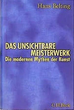 Bild des Verkufers fr Das unsichtbare Meisterwerk : Der Mythos der modernen Kunst zum Verkauf von AHA-BUCH GmbH