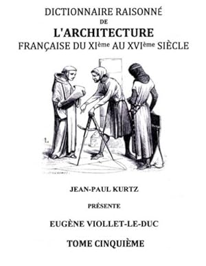 Bild des Verkufers fr Dictionnaire Raisonn de l'Architecture Franaise du XIe au XVIe sicle Tome V : Tome 5 zum Verkauf von AHA-BUCH GmbH