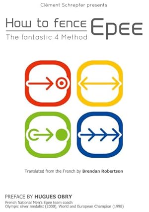 Image du vendeur pour How to fence epee -The fantastic 4 method mis en vente par AHA-BUCH GmbH