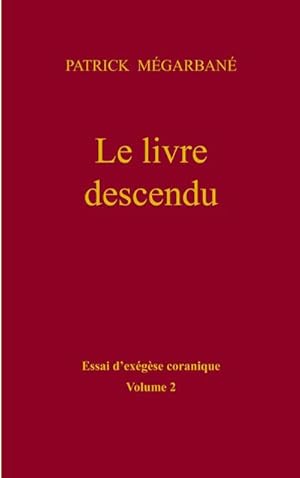 Seller image for Le livre descendu : essai d'exgse coranique, Volume 2 for sale by AHA-BUCH GmbH