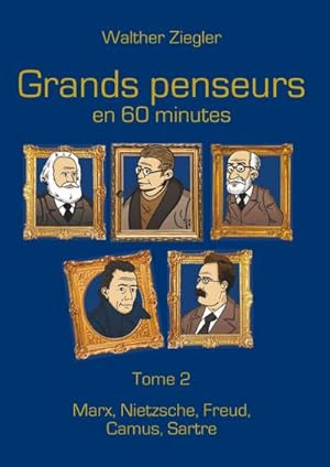 Bild des Verkufers fr Grands penseurs en 60 minutes - Tome 2 : Marx, Nietzsche, Freud, Camus, Sartre zum Verkauf von AHA-BUCH GmbH