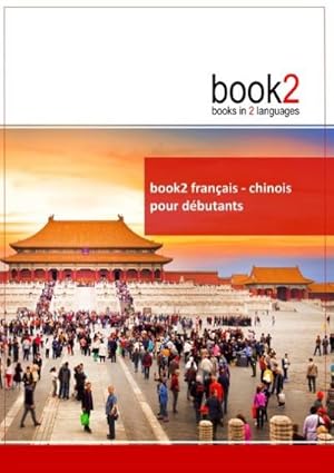 Bild des Verkufers fr book2 franais - chinois pour dbutants : Un livre bilingue zum Verkauf von AHA-BUCH GmbH