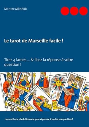 Image du vendeur pour Le tarot de Marseille facile ! : Tirez 4 lames & lisez la rponse  votre question ! mis en vente par AHA-BUCH GmbH