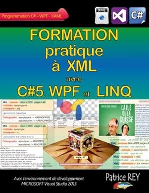 Image du vendeur pour Formation pratique a XML avec C#5, WPF et LINQ mis en vente par AHA-BUCH GmbH