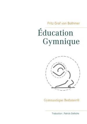 Bild des Verkufers fr ducation Gymnique : Gymnastique Bothmer zum Verkauf von AHA-BUCH GmbH