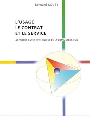 Immagine del venditore per L'Usage, le Contrat et le Service : Anthropologie de la Communication venduto da AHA-BUCH GmbH