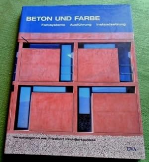 Bild des Verkufers fr Beton und Farbe. Farbsysteme - Ausfhrung - Instandsetzung. Mit Beitrgen von Fritz Fuchs, Friedrich Ernst v, Garnier, Horst Grube, Ulrich Hahn, Lutz Kohnert, Michael Kupfer, Klaus Palm. zum Verkauf von Versandantiquariat Sabine Varma