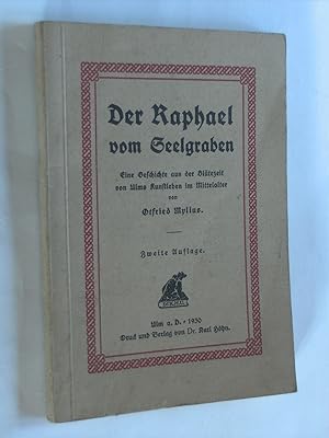 Der Raphael von Seelgraben. eine Geschichte aus der Blütezeit von Ulms Kunstleben im Mittelalter