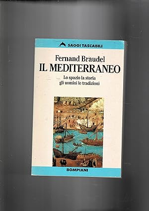 Bild des Verkufers fr Il Mediterraneo. Lo spazio e la storia, gli uomini e la tradizione. zum Verkauf von Libreria Gull