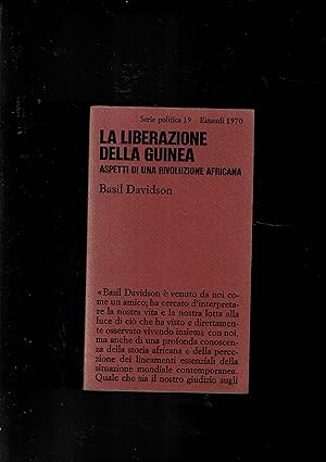 Immagine del venditore per La liberazione della Guinea. Aspetti di una rivoluzione africana. venduto da Libreria Gull