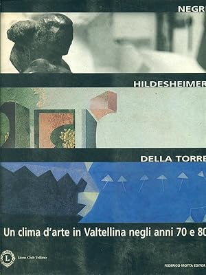 Bild des Verkufers fr Un clima d'arte in Valtellina negli anni 70 e 80 zum Verkauf von Librodifaccia