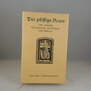 Seller image for Der pfiffige Bauer und andere Volkssagen um Stnde und Berufe aus dem Thringischen for sale by Versandhandel K. Gromer