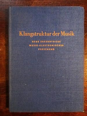 Klangstruktur der Musik. Neue Erkenntnisse musik-elektronischer Forschung. Vortragsreihe 'Musik u...