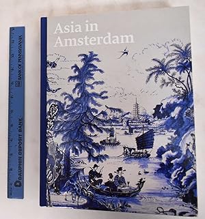 Seller image for Asia in Amsterdam: The Culture of Luxury in the Golden Age for sale by Mullen Books, ABAA