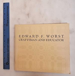 Seller image for Edward F. Worst: Craftsman and Educator for sale by Mullen Books, ABAA