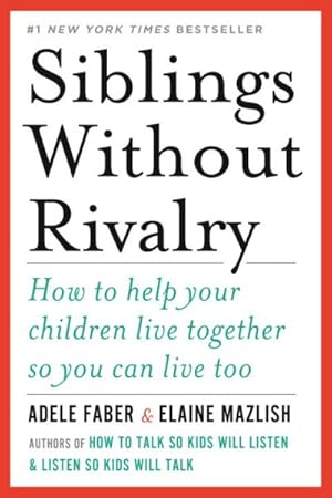 Seller image for Siblings Without Rivalry : How to Help Your Children Live Together So You Can Live Too for sale by GreatBookPrices