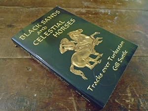 Bild des Verkufers fr Black Sands and Celestial Horses. Tracks over Turkestan zum Verkauf von Keoghs Books