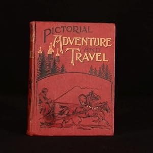 Pictorial Adventure and Travel in All Parts of the World