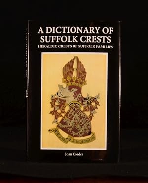 Immagine del venditore per A Dictionary of Suffolk Crests Heraldic Crests of Suffolk Families venduto da Rooke Books PBFA