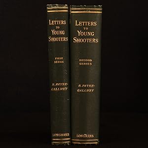 Letters to Young Shooters First Series: On the Choice and Use of a Gun. Second Series: On the Pro...