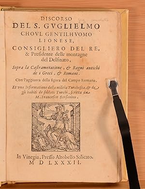 Discorso del S. Guglielmo Choul Centilhuomo Lionese, Consigliero del re, & Presidente Delle Monta...