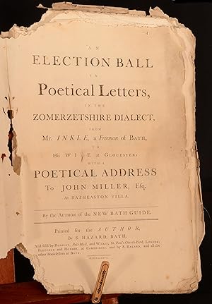 Bild des Verkufers fr An Election Ball In Poetical Letters In The Zomerzetshire Dialect, From Mr. Inkle, a Freeman of Bath, to His Wife at Glocester: With A Poetical Address to John Miller, Esq. At Batheaston Villa. zum Verkauf von Rooke Books PBFA