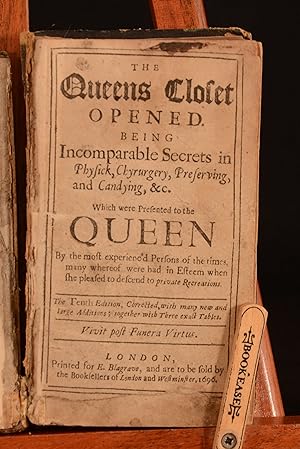 The Queens Closet Opened, Being Incomparable Secrets in Physick, Chyrurgery, Preserving, and Cand...