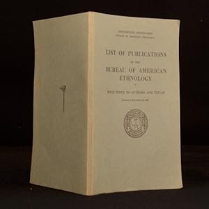 List of Publications of the Bureau of American Ethnology With Index to Authors and Titles