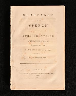 Immagine del venditore per Substance of the Speech Delivered by Lord Grenville in the House of Lords November 13 1801 on the Motion for an Address Approving of the Convention with Russia venduto da Rooke Books PBFA