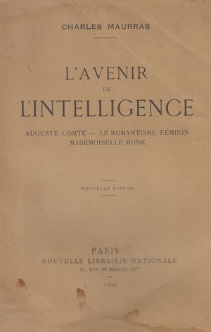 Image du vendeur pour L'Avenir de l'Intelligence - Auguste Comte - Le romantisme fminin, mademoiselle Monk - mis en vente par Le Petit Livraire