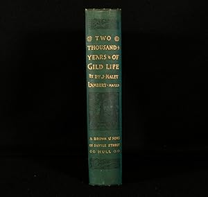 Image du vendeur pour Two Thousand Years of Gild Life; or an Outline of the History and Development of the Gild System From Early Times, With Special Reference to its Application to Trade and Industry; Together With a Full Account of the Gilds and Trading Companies of Kingston-Upon-Hull, From the 14th to the 18th Century mis en vente par Rooke Books PBFA