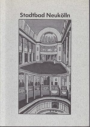 Imagen del vendedor de Das Stadtbad Neuklln 1914 und 1984. Zur Wiedererffnung des Stadtbades in der Ganghoferstrae am 10. Mai 1984 a la venta por Graphem. Kunst- und Buchantiquariat