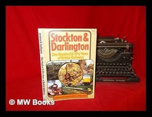 Bild des Verkufers fr Stockton & Darlington : one hundred & fifty years of British railways / (by) P.W.B. Semmens zum Verkauf von MW Books