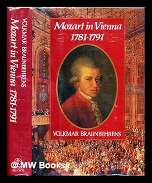 Seller image for Mozart in Vienna, 1781-1791 / Volkmar Braunbehrens ; translated from the German by Timothy Bell. for sale by MW Books