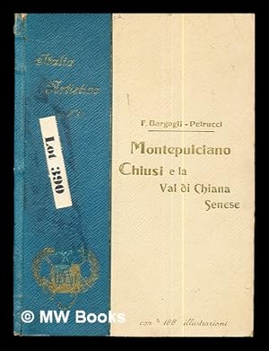 Seller image for Montepulciano : Chiusi e la Val di Chiana senese / con 164 illustrazioni e 2 tavole for sale by MW Books