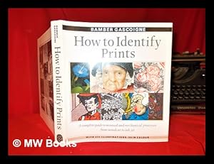 Imagen del vendedor de How to identify prints : a complete guide to manual and mechanical processes from woodcut to ink jet a la venta por MW Books