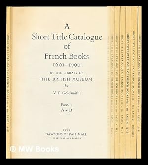 Imagen del vendedor de A short-title catalogue of French books, 1601-1700, in the library of the British Museum - complete in seven volumes a la venta por MW Books