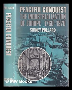 Immagine del venditore per Peaceful conquest : the industrialization of Europe 1760-1970 / by Sidney Pollard venduto da MW Books