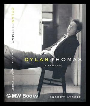 Imagen del vendedor de Dylan Thomas : a new life a la venta por MW Books