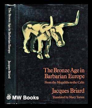 Immagine del venditore per The bronze age in barbarian Europe : from the Megaliths to the Celts venduto da MW Books