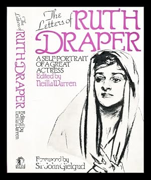 Bild des Verk�ufers f�r The letters of Ruth Draper, 1920-1956 : a self-portrait of a great actress / foreword by Sir John Gielgud ; edited, with narrative notes, by Neilla Warren zum Verkauf von MW Books
