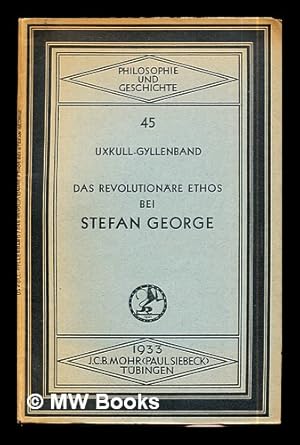 Imagen del vendedor de Das revolutionre Ethos bei Stefan George / von Woldemar Graf Uxkull-Gyllenband a la venta por MW Books