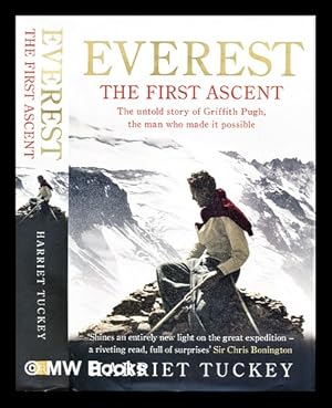 Image du vendeur pour Everest - the first ascent : the untold story of Griffith Pugh, the man who made it possible mis en vente par MW Books