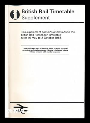 Seller image for British Rail Timetable supplement: this supplement contains alterations to the British Rail Passenger Timetable dated 16 May to 2 October 1988 for sale by MW Books